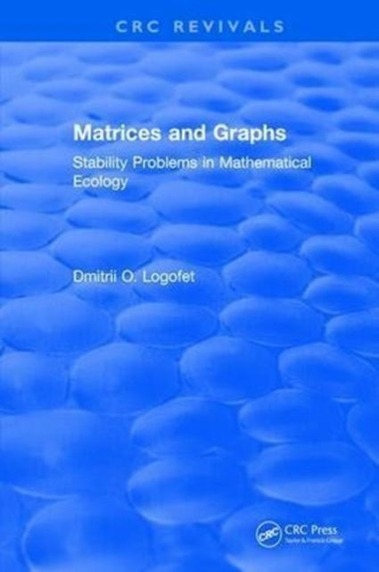 Book cover of: Matrices and Graphs Stability Problems in Mathematical Ecology. By: D. Logofet