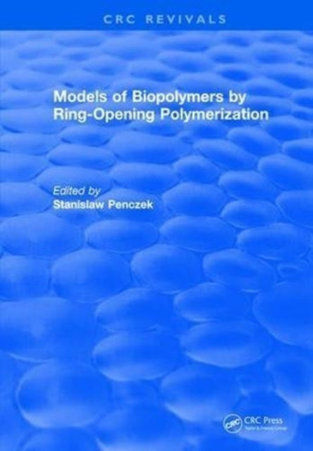 Book cover of: Models of Biopolymers By Ring-Opening Polymerization. By: Stanislaw Penczek