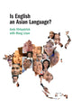 Book cover of: Is English an Asian Language?. By: Andy Kirkpatrick