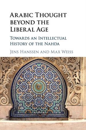 Arabic Thought beyond the Liberal Age