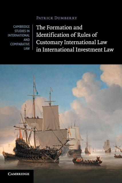 Book cover of: Formation and Identification of Rules of Customary International Law in International Investment Law. By: Patrick Dumberry