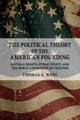 Book cover of: Political Theory of the American Founding. By: Thomas G. West