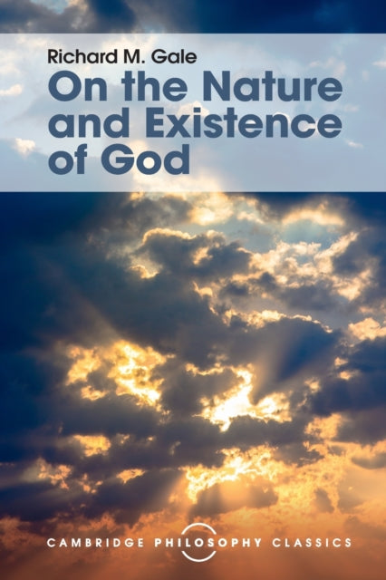 Book cover of: On the Nature and Existence of God. By: Richard M. Gale