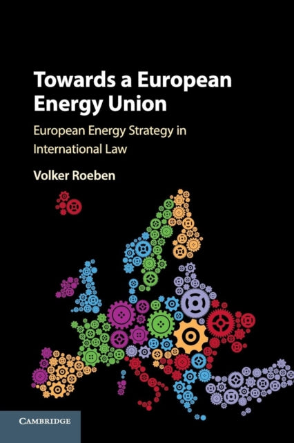 Book cover of: Towards a European Energy Union. By: Volker Roeben
