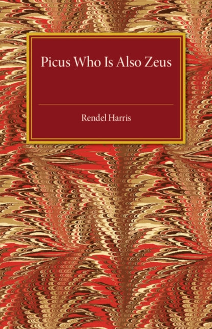 Book cover of: Picus Who Is Also Zeus. By: J. Rendel Harris