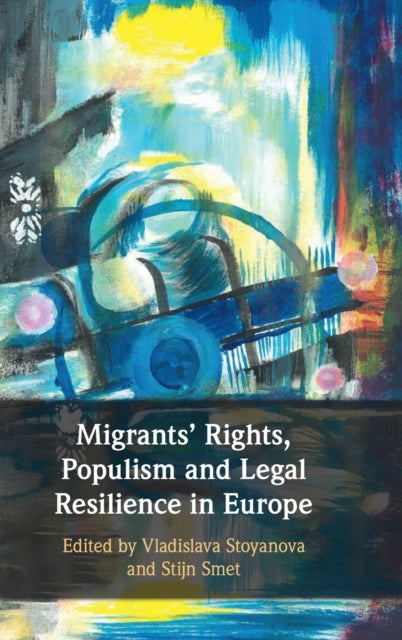 Book cover of: Migrants' Rights, Populism and Legal Resilience in Europe. By: Vladislava Stoyanova