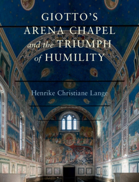 Book cover of: Giotto's Arena Chapel and the Triumph of Humility. By: Henrike Christiane Lange