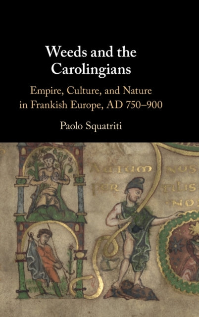 Book cover of: Weeds and the Carolingians. By: Paolo Squatriti