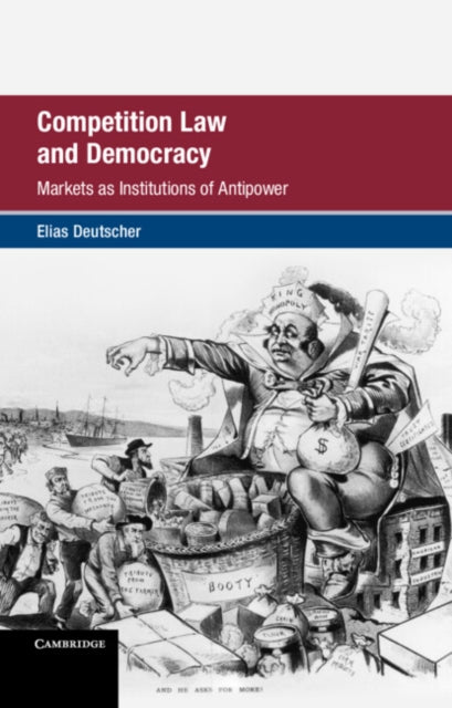 Book cover of: Competition Law and Democracy. By: Elias Deutscher