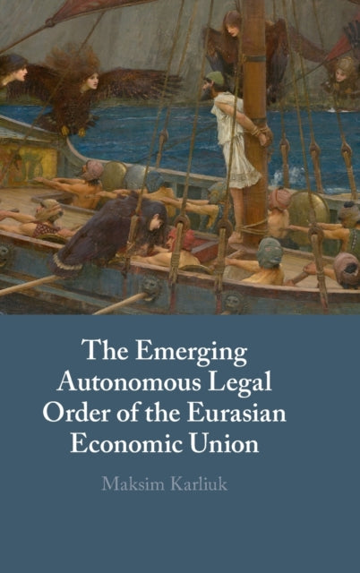 Book cover of: Emerging Autonomous Legal Order of the Eurasian Economic Union. By: Maksim Karliuk