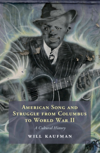 Book cover of: American Song and Struggle from Columbus to World War 2. By: William Kaufman