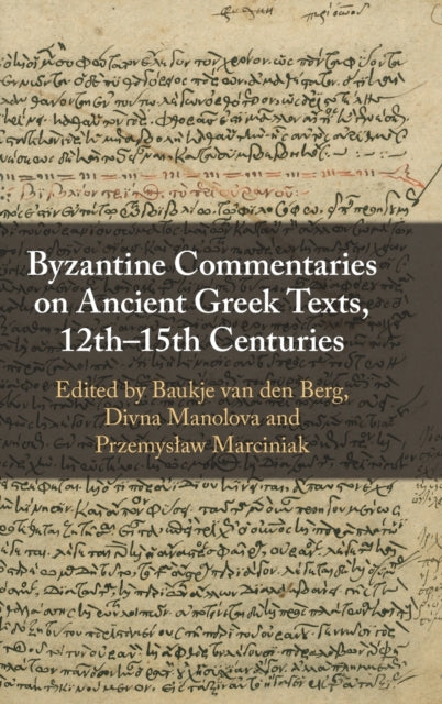 Book cover of: Byzantine Commentaries on Ancient Greek Texts, 12th–15th Centuries. By: Baukje van den Berg