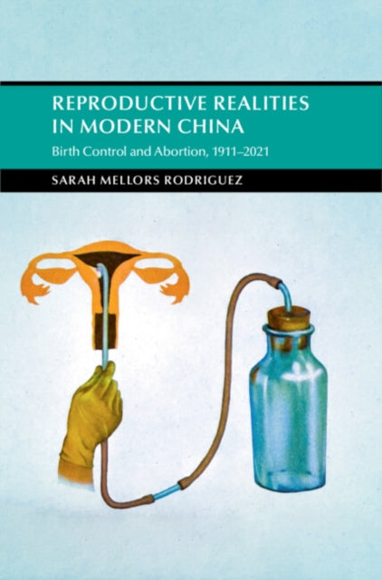 Book cover of: Reproductive Realities in Modern China. By: Sarah Mellors Rodriguez