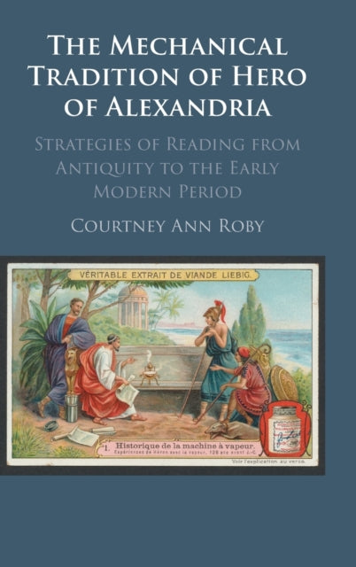 Book cover of: Mechanical Tradition of Hero of Alexandria. By: Courtney Ann Roby