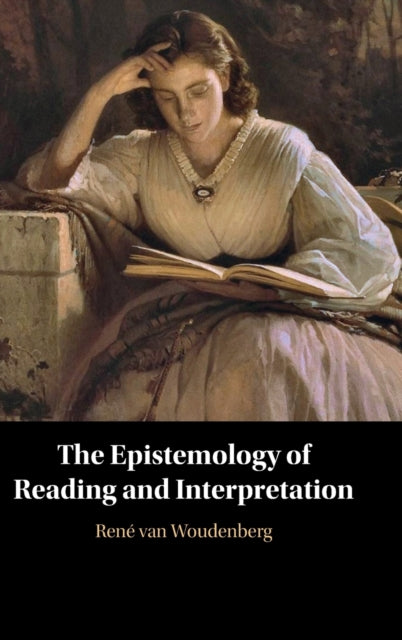 Book cover of: Epistemology of Reading and Interpretation. By: René van Woudenberg