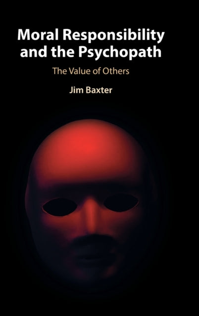 Book cover of: Moral Responsibility and the Psychopath. By: Jim Baxter