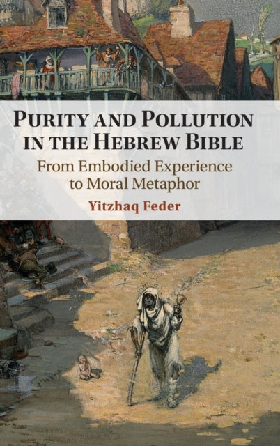 Book cover of: Purity and Pollution in the Hebrew Bible. By: Yitzaq Feder