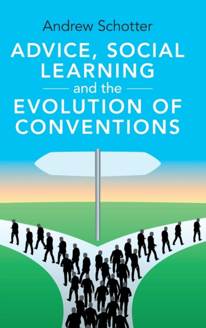 Book cover of: Advice, Social Learning and the Evolution of Conventions. By: Andrew Schotter