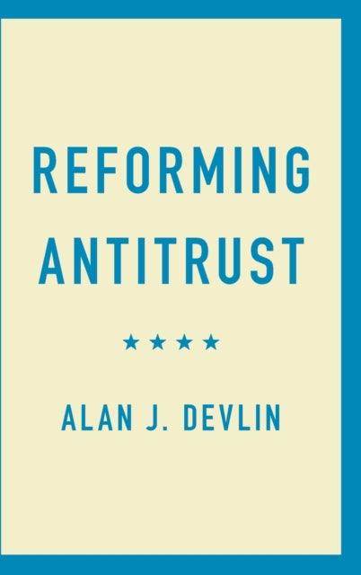 Book cover of: Reforming Antitrust. By: Alan J. Devlin