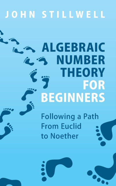 Book cover of: Algebraic Number Theory for Beginners. By: John C. Stillwell