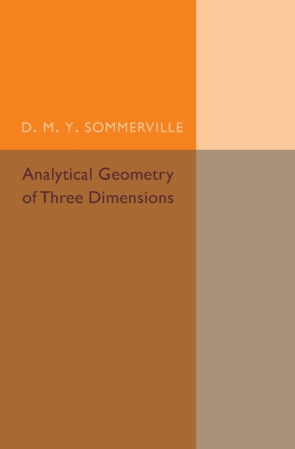 Book cover of: Analytical Geometry of Three Dimensions. By: D. M. Y. Sommerville