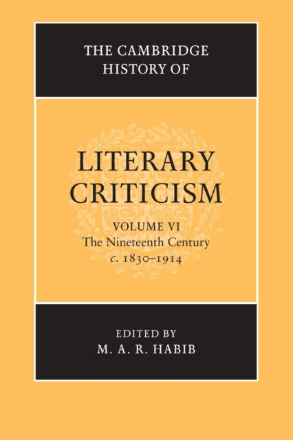 The Cambridge History of Literary Criticism: Volume 6, The Nineteenth Century, c.1830–1914