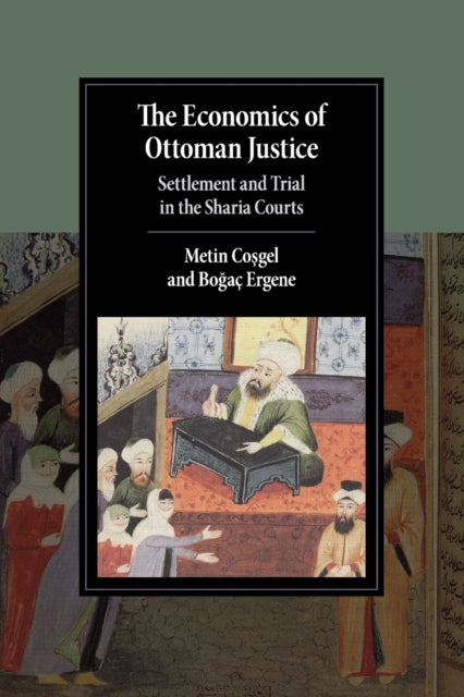 Book cover of: Economics of Ottoman Justice. By: Metin Coşgel