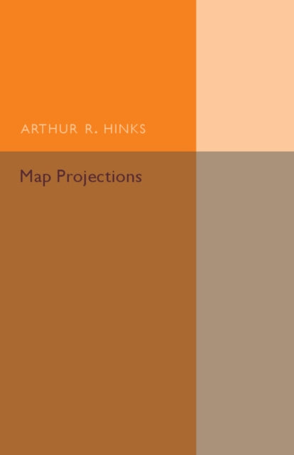 Book cover of: Map Projections. By: Arthur R. Hinks