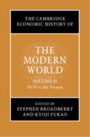 The Cambridge Economic History of the Modern World: Volume 2, 1870 to the Present
