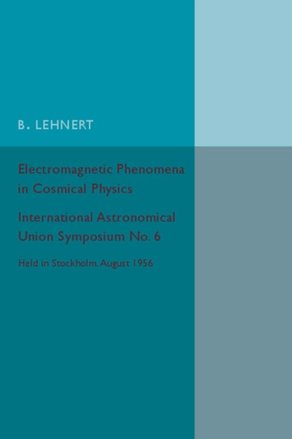 Book cover of: Electromagnetic Phenomena in Cosmical Physics. By: B. Lehnert