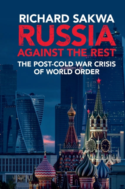 Book cover of: Russia Against the Rest. By: Richard Sakwa