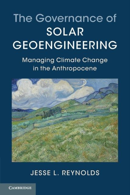 Book cover of: Governance of Solar Geoengineering. By: Jesse L. Reynolds