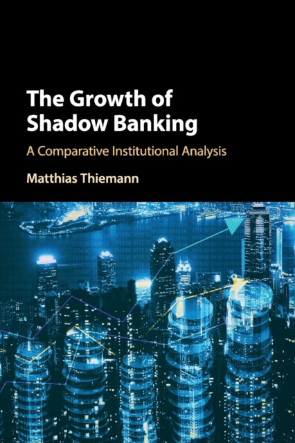 Book cover of: Growth of Shadow Banking. By: Matthias Thiemann