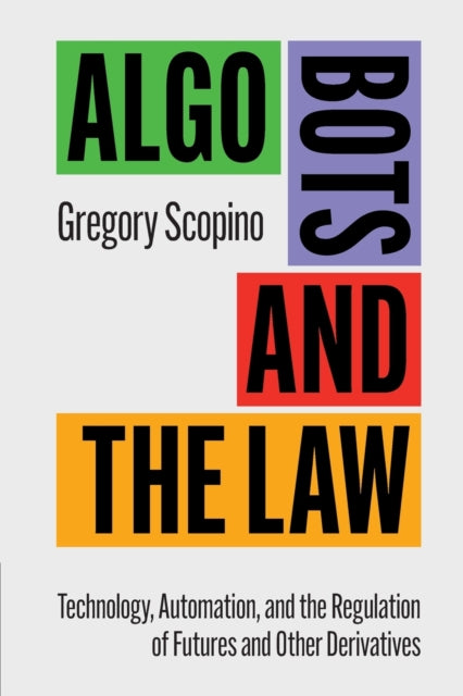 Book cover of: Algo Bots and the Law. By: Gregory Scopino