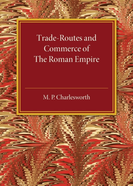 Book cover of: Trade-Routes and Commerce of the Roman Empire. By: M. P. Charlesworth