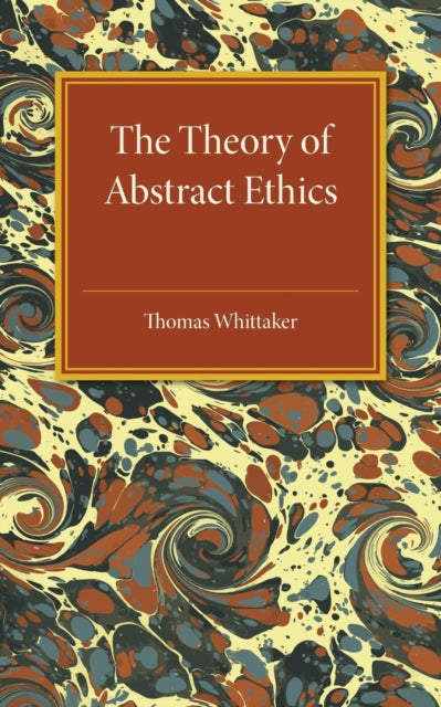 Book cover of: Theory of Abstract Ethics. By: Thomas Whittaker