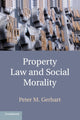 Book cover of: Property Law and Social Morality. By: Peter M. Gerhart