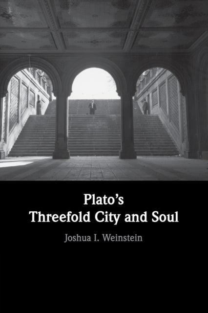 Book cover of: Plato's Threefold City and Soul. By: Joshua I. Weinstein