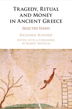 Tragedy, Ritual and Money in Ancient Greece