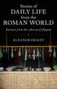 Book cover of: Stories of Daily Life from the Roman World. By: Eleanor Dickey