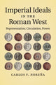 Book cover of: Imperial Ideals in the Roman West. By: Carlos F. Noreña