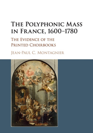 The Polyphonic Mass in France, 1600–1780
