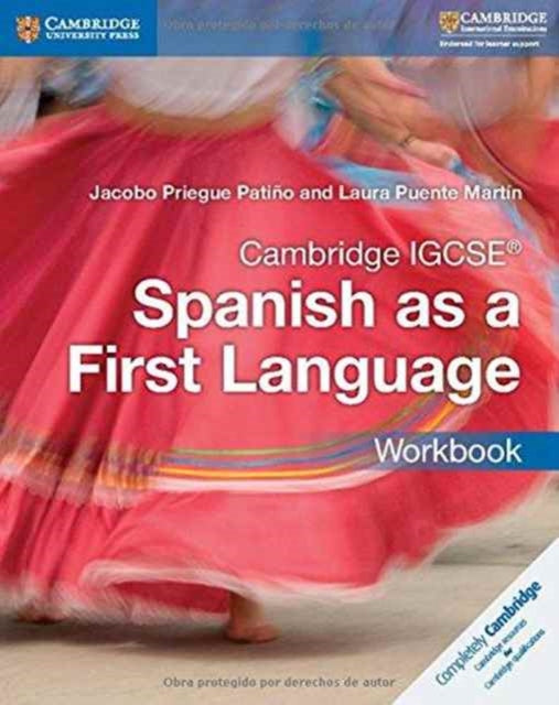 Book cover of: Cambridge IGCSE® Spanish as a First Language Workbook. By: Jacobo Priegue Patiño