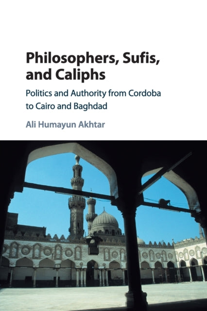 Book cover of: Philosophers, Sufis, and Caliphs. By: Ali Humayun Akhtar
