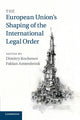Book cover of: European Union's Shaping of the International Legal Order. By: Dimitry Kochenov