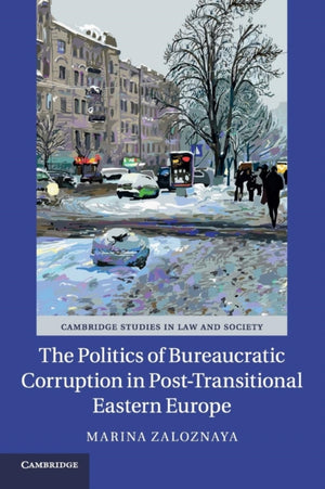 Politics of Bureaucratic Corruption in Post-Transitional Eastern Europe