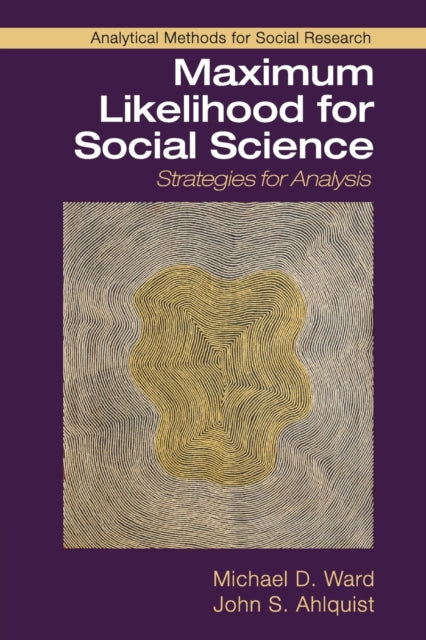 Book cover of: Maximum Likelihood for Social Science. By: Michael D. Ward