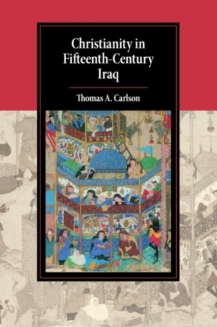 Book cover of: Christianity in Fifteenth-Century Iraq. By: Carlson, Thomas A.