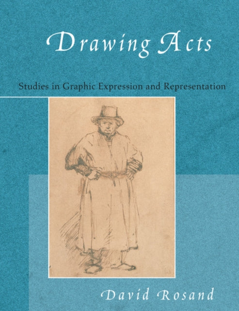 Book cover of: Drawing Acts. By: David Rosand