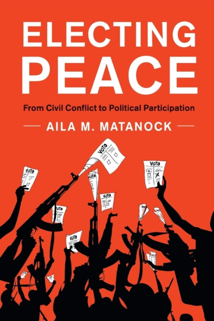 Book cover of: Electing Peace. By: Aila M. Matanock